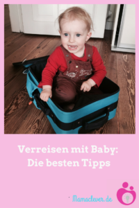 Tipps für die Reise mit Baby oder Kleinkind