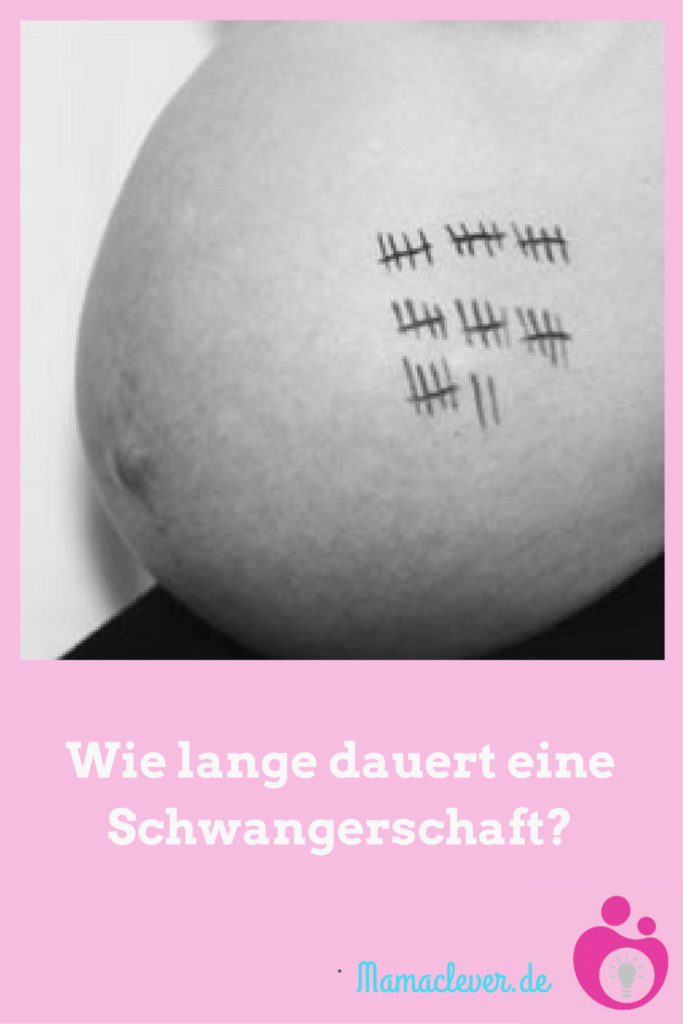 Wie lange dauert eine Schwangerschaft? | Mamaclever.de