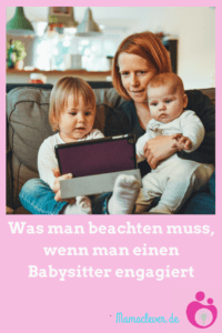 Was man beachten muss, wenn man einen Babysitter engagiert