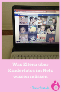 Was Eltern über Kinderfotos im Netz wissen müssen