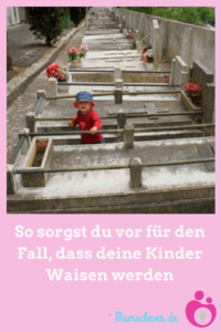 Mit einer Sorgerechtsverfügung kann man vorsorgen, für den Fall, dass die Kinder Waisen werden