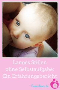 Langes Stillen ohne Selbstaufgabe: Ein Erfahrungsbericht